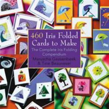 Paperback 460 Iris Folded Cards to Make: The Complete Iris Folding Compendium Book
