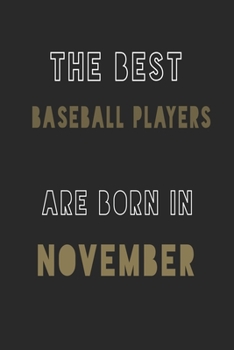 The Best Baseball players are Born in November journal: 6*9 Lined Diary Notebook, Journal or Planner and Gift with 120 pages