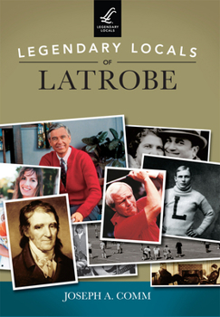 Paperback Legendary Locals of Latrobe Book