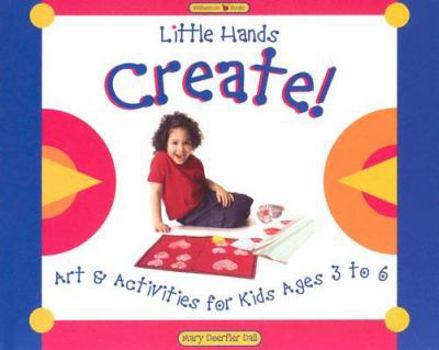 Paperback Little Hands Create!: Art & Activities for Kids Ages 3 to 6 Book