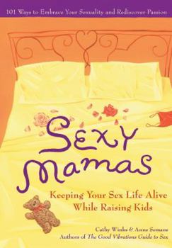 Paperback Sexy Mamas: Keeping Your Sex Life Alive While Raising Kids Book