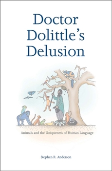 Paperback Doctor Dolittle's Delusion: Animals and the Uniqueness of Human Language Book