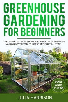 Paperback GREENHOUSE GARDENING FOR BEGINNERS ( Updated version 2nd edition ) Book