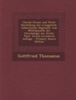 Paperback Christi Person Und Werk: Darstellung Der Evangelisch-Lutherischen Dogmatik Vom Mittelpunkte Der Christologie Aus. Erster Theil. Zweite Erweiter [German] Book