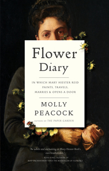 Hardcover Flower Diary: In Which Mary Hiester Reid Paints, Travels, Marries & Opens a Door Book