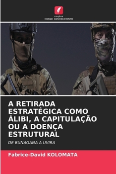 Paperback A Retirada Estratégica Como Álibi, a Capitulação Ou a Doença Estrutural [Portuguese] Book