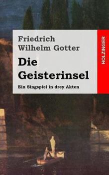 Paperback Die Geisterinsel: Ein Singspiel in drey Akten [German] Book