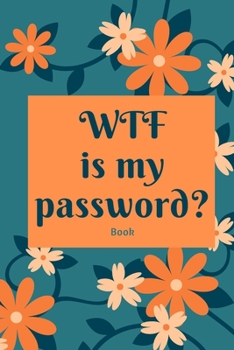 Paperback WTF is my password? Book: Internet Password Journal, Passwords Log, Notebook With 110 pages, 6 x 9 inches. Book