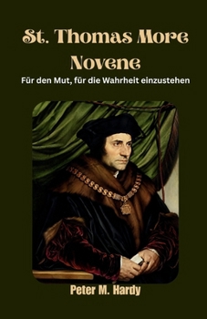 St. Thomas More Novene: Für den Mut, für die Wahrheit einzustehen (German Edition)