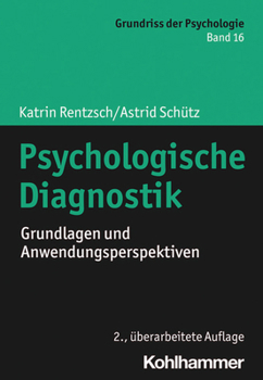 Psychologische Diagnostik: Grundlagen Und Anwendungsperspektiven