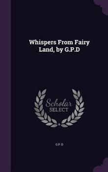Hardcover Whispers From Fairy Land, by G.P.D Book