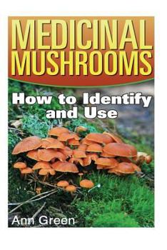 Paperback Medicinal Mushrooms: How to Identify and Use: (Mushroom Hunting, Mushroom Foraging) Book