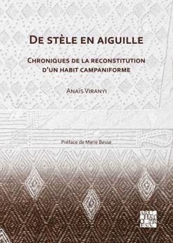 Paperback De stèle en aiguille: Chroniques de la reconstitution d’un habit campaniforme [French] Book