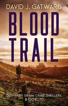 Blood Trail (DCI Harry Grimm Crime Thrillers) - Book #10 of the DCI Harry Grimm