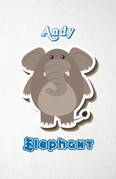 Paperback Andy Elephant A5 Lined Notebook 110 Pages: Funny Blank Journal For Zoo Wide Animal Nature Lover Relative Family Baby First Last Name. Unique Student T Book