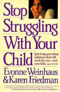 Paperback Stop Struggling with Your Child: Quick-Tip Parenting Solutions That Will Work for You-And....... Book