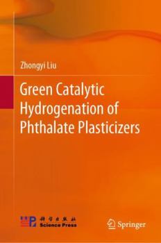 Hardcover Green Catalytic Hydrogenation of Phthalate Plasticizers Book