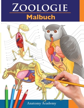 Paperback Zoologie Malbuch: Unglaublich detailliertes Arbeitsbuch über Tieranatomie im Selbstversuch Perfektes Geschenk für Tiermedizinstudenten u [German] Book