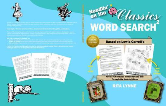 Noodlin' on the Classics Word Search2 based on Lewis Carroll's Alice's Adventures in Wonderland and Through the Looking Glass: A Literary Classics Word Search Adventure