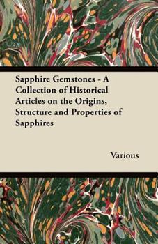 Paperback Sapphire Gemstones - A Collection of Historical Articles on the Origins, Structure and Properties of Sapphires Book