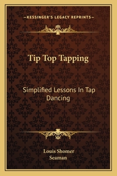 Tip Top Tapping: Simplified Lessons In Tap Dancing