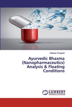 Paperback Ayurvedic Bhasma (Nanopharmaceutics) Analysis & Floating Conditions Book