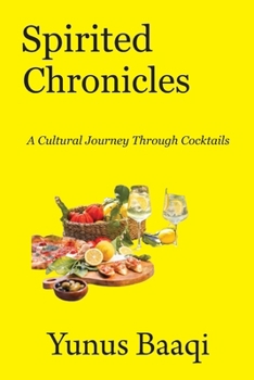 Paperback Spirited Chronicles: A Cultural Journey Through Cocktails Book