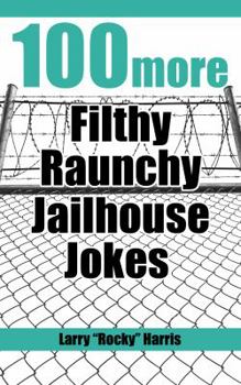 Paperback 100 More Filthy Raunchy Jailhouse Jokes Book
