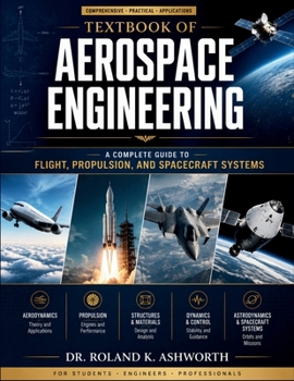 Paperback Textbook of Aerospace Engineering: A Complete Guide to Flight, Propulsion, and Spacecraft Systems Book