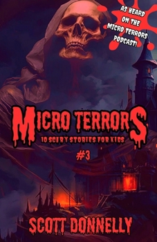 Paperback Micro Terrors: 10 Scary Stories for Kids (Volume #3): Micro Terrors: Scary Stories for Kids Book