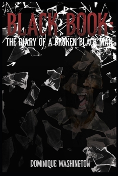 Paperback The Black Book: The Diary of A Broken Black Man Book