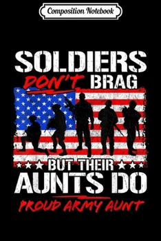 Composition Notebook: Soldiers Don't Brag Their Aunts Do Proud Army Aun Journal/Notebook Blank Lined Ruled 6x9 100 Pages