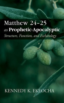 Hardcover Matthew 24-25 as Prophetic-Apocalyptic: Structure, Function, and Eschatology Book