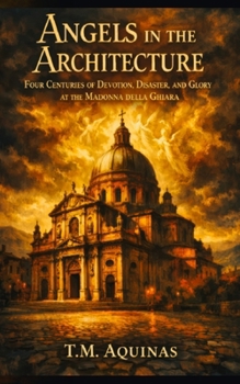 Paperback Angels in the Architecture: Four Centuries of Devotion, Disaster, and Glory at the Madonna della Ghiara Book