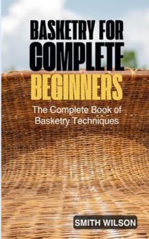 Paperback Basketry for Complete Beginners: The Complete Book of Basketry Techniques Book