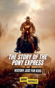 Paperback The Story of the Pony Express: History Just for Kids Book