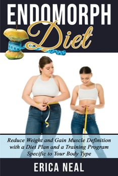 Paperback Endomorph Diet: Reduce Weight and Gain Muscle Definition with a Diet Plan and a Training Program Specific to Your Body Type Book