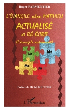 Paperback L'Evangile selon Matthieu actualisé et réécrit: (L'évangile autrement) [French] Book