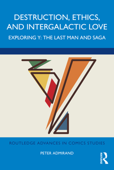 Paperback Destruction, Ethics, and Intergalactic Love: Exploring Y: The Last Man and Saga Book