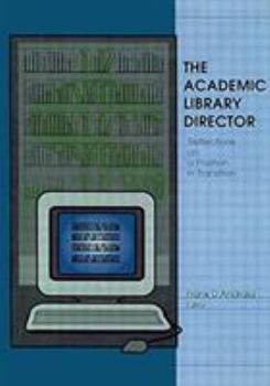 Hardcover The Academic Library Director: Reflections on a Position in Transition Book