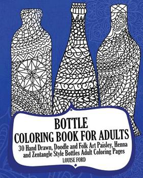 Paperback Bottle Coloring Book For Adults: 30 Hand Drawn, Doodle and Folk Art Paisley, Henna and Zentangle Style Bottles Adult Coloring Pages Book