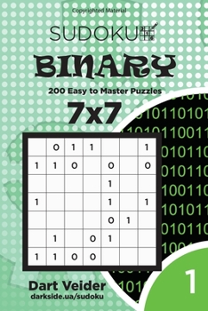 Paperback Sudoku Binary - 200 Easy to Master Puzzles 7x7 (Volume 1) Book