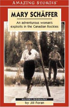 Paperback Mary Schaffer: An Adventurous Woman's Exploits in the Canadian Rockies Book