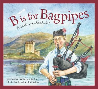 B is for Bagpipes: A Scotland Alphabet - Book  of the Discover the World
