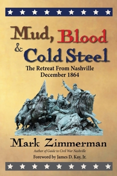 Paperback Mud, Blood and Cold Steel: The Retreat from Nashville, December 1864 Book