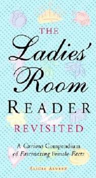 Paperback The Ladies' Room Reader Revisited: A Curious Compendium of Fascinating Female Facts Book