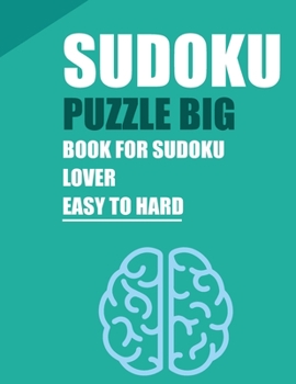 Paperback Sudoku Puzzle Big Book for Sudoku Lover: Big Sudoku Book for Adults and Teens with 1200 Unique Easy to Hard Puzzles Book