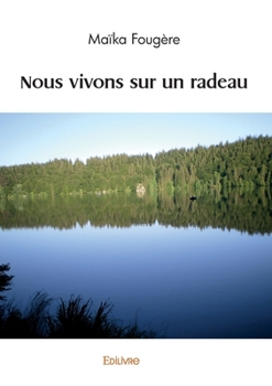Paperback Nous vivons sur un radeau [French] Book
