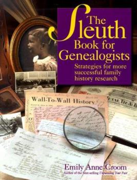 Paperback The Sleuth Book for Genealogists: Strategies for More Successful Family History Research Book