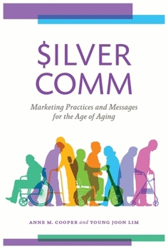 SilverComm: Marketing Practices and Messages for the Age of Aging